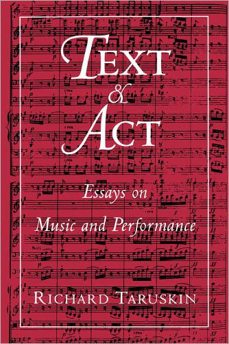 Text and Act: Essays on Music and Performance / Edition 1