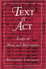 Text and Act: Essays on Music and Performance / Edition 1