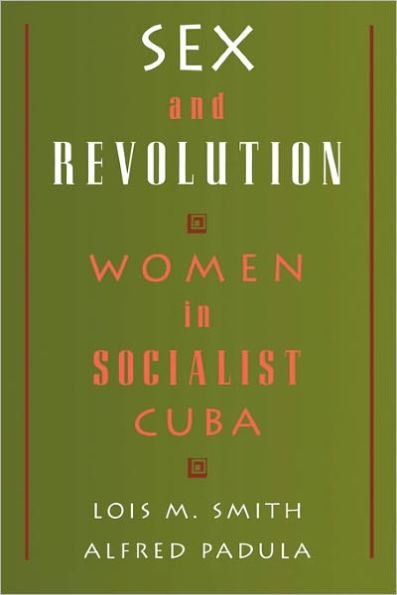 Sex and Revolution: Women in Socialist Cuba / Edition 1