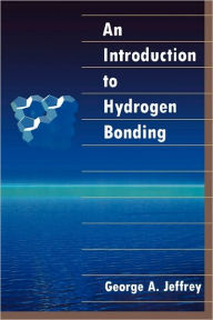 Title: An Introduction to Hydrogen Bonding / Edition 1, Author: George A. Jeffrey