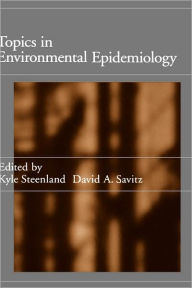 Title: Topics in Environmental Epidemiology / Edition 1, Author: Kyle Steenland