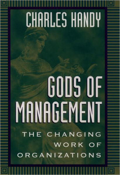 Gods of Management: The Changing Work of Organizations / Edition 1