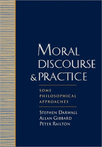 Moral Discourse and Practice: Some Philosophical Approaches / Edition 1