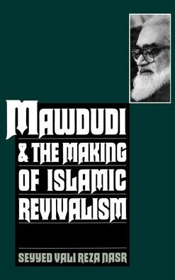 Mawdudi & the Making of Islamic Revivalism