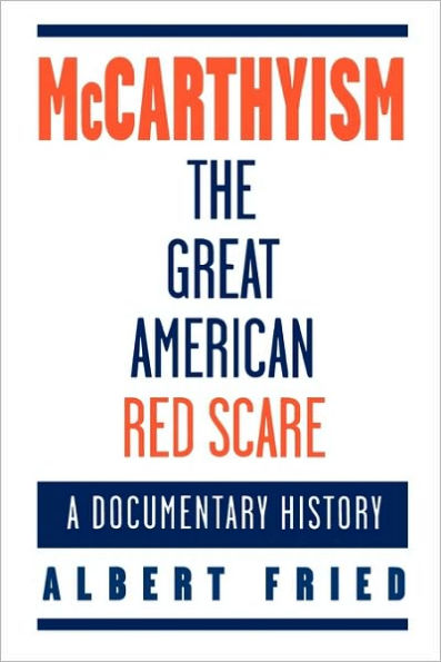 McCarthyism, The Great American Red Scare: A Documentary History / Edition 1