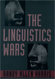 Title: The Linguistics Wars / Edition 1, Author: Randy Allen Harris