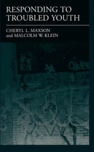 Title: Responding to Troubled Youth / Edition 1, Author: Malcolm W. Klein