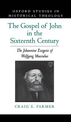 The Gospel of John Sixteenth Century: Johannine Exegesis Wolfgang Musculus