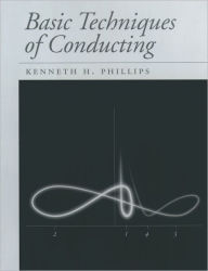 Title: Basic Techniques of Conducting / Edition 1, Author: Kenneth H. Phillips