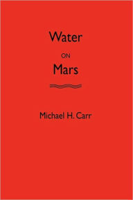 Title: Water on Mars, Author: Michael H. Carr
