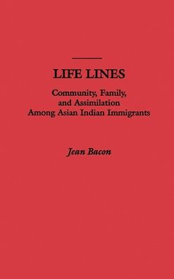 Life Lines: Community, Family, and Assimilation among Asian Indian Immigrants