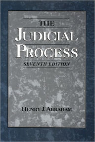 Title: The Judicial Process: An Introductory Analysis of the Courts of the United States, England, and France / Edition 7, Author: Henry J. Abraham