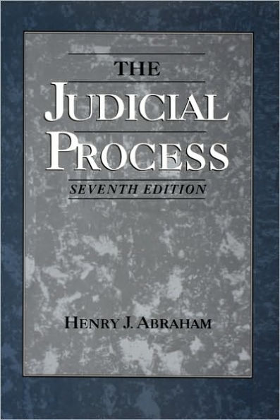 The Judicial Process: An Introductory Analysis of the Courts of the United States, England, and France / Edition 7