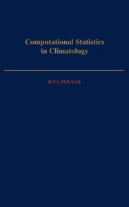 Title: Computational Statistics in Climatology / Edition 1, Author: Ilya Polyak