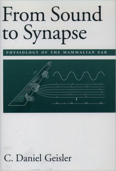 From Sound to Synapse: Physiology of the Mammalian Ear / Edition 1