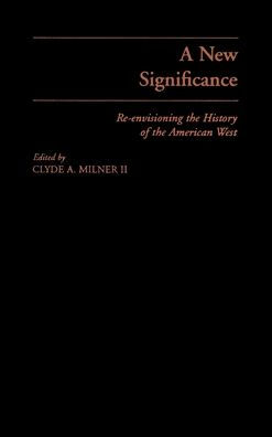 A New Significance: Re-Envisioning the History of American West