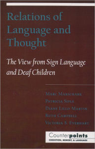 Title: Relations of Language and Thought: The View from Sign Language and Deaf Children / Edition 1, Author: Marc Marschark
