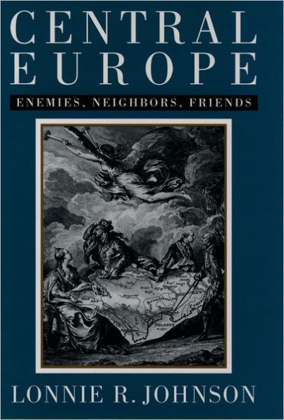 Central Europe: Enemies, Neighbors, Friends