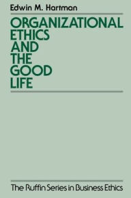 Title: Organizational Ethics and the Good Life, Author: Edwin Hartman