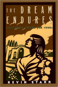 Title: The Dream Endures: California Enters the 1940s, Author: Kevin Starr
