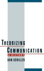 Theorizing Communication: A History