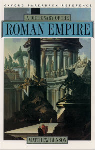 Title: A Dictionary of the Roman Empire / Edition 1, Author: Matthew Bunson