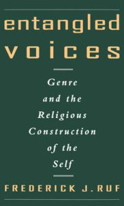 Title: Entangled Voices: Genre and the Religious Construction of the Self, Author: Frederick J. Ruf