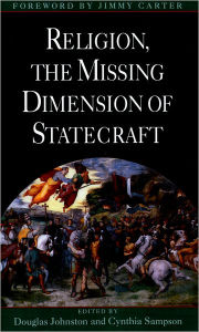 Title: Religion, The Missing Dimension of Statecraft / Edition 1, Author: Douglas Johnston