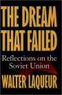 The Dream that Failed: Reflections on the Soviet Union / Edition 1