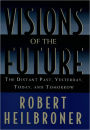 Visions of the Future: The Distant Past, Yesterday, Today, and Tomorrow / Edition 1