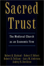 Sacred Trust: The Medieval Church as an Economic Firm / Edition 1