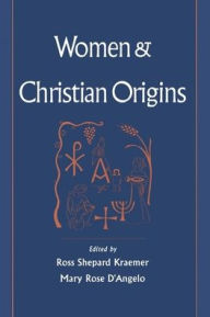 Title: Women and Christian Origins / Edition 1, Author: Ross Shepard Kraemer