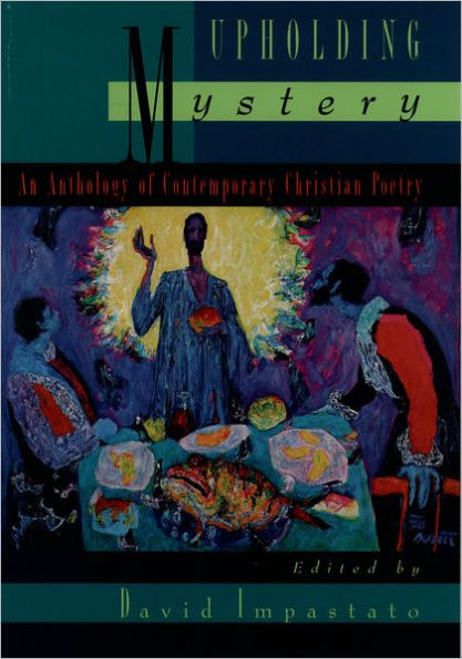 Upholding Mystery: An Anthology of Contemporary Christian Poetry / Edition 1