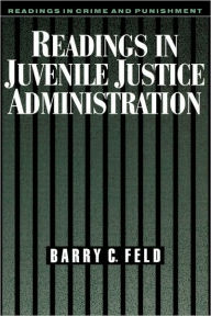 Title: Readings in Juvenile Justice Administration / Edition 1, Author: Barry C. Feld