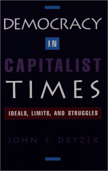 Democracy in Capitalist Times: Ideals, Limits, and Struggles / Edition 1