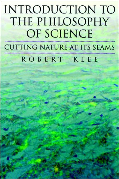 Introduction to the Philosophy of Science: Cutting Nature at Its Seams / Edition 1