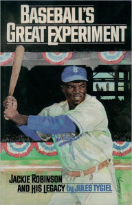 Title: Baseball's Great Experiment: Jackie Robinson and His Legacy, Author: Jules Tygiel