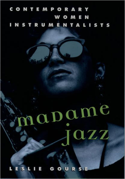 Madame Jazz: Contemporary Women Instrumentalists / Edition 1