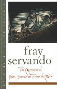 Title: The Memoirs of Fray Servando Teresa de Mier, Author: Fray Servando Teresa de Mier