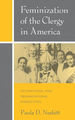 Feminization of the Clergy in America: Occupational and Organizational Perspectives