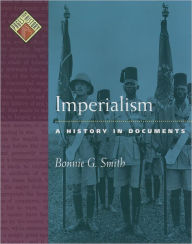 Title: Imperialism: A History in Documents / Edition 1, Author: Bonnie G. Smith