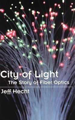 City of Light: The Story of Fiber Optics