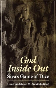 Title: God Inside Out: Siva's Game of Dice / Edition 1, Author: Don Handelman