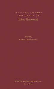 Title: Selected Fiction and Drama of Eliza Haywood: Women Writers in English 1350-1850, Author: Eliza Fowler Haywood