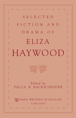 Selected Fiction and Drama of Eliza Haywood / Edition 2