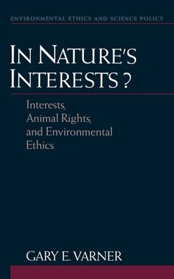 In Nature's Interests?: Interests, Animal Rights, and Environmental Ethics / Edition 1