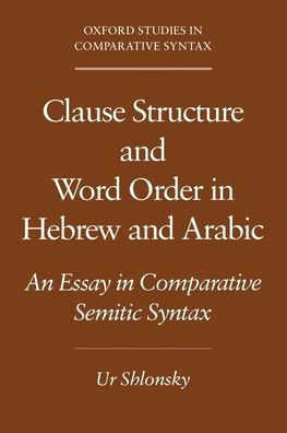 Clause Structure and Word Order in Hebrew and Arabic: An Essay in Comparative Semitic Syntax