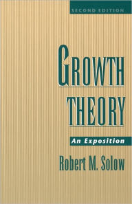 Title: Growth Theory: An Exposition / Edition 2, Author: Robert M. Solow