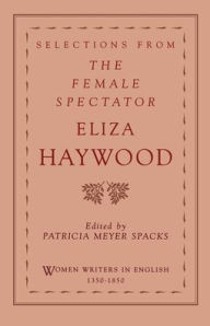 Title: Selections from the Female Spectator / Edition 1, Author: Patricia Meyer Spacks