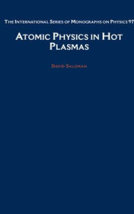 Title: Atomic Physics in Hot Plasmas, Author: David Salzmann
